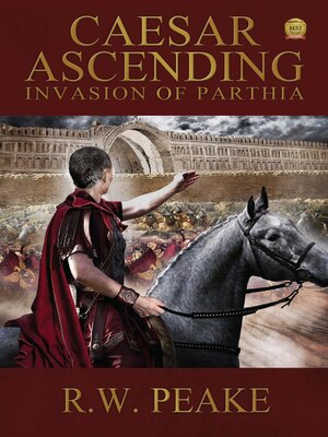 cover image of Caesar Ascending-Invasion of Parthia